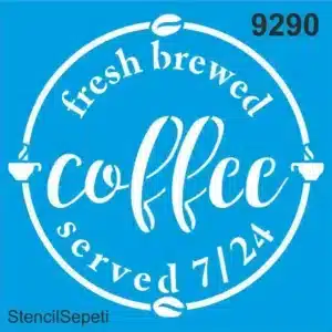 Fresh Coffee (Taze Kahve) Deseni - 9290 | Stencil Boyama Şablonu - 30x30 cm | T1622